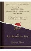 Ã?ber Den Beitritt Oldenburgs Zu Dem HannÃ¶verisch-Braunschweigischen Zollverband: Nebst Vergleichenden Zusammenstellung Der Wichtigern GegenstÃ¤nde, Welche Nach Dem PreuÃ?ischen Und HannÃ¶verisch-Braunschweigischen Zollsysteme Einem Ausgangs-Oder
