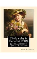 Theft; a play in four acts (1910). By: Jack London(English)