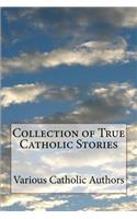 Collection of True Catholic Stories