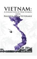 Vietnam: A Collection of War Stories From Nashua Veterans