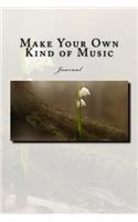 Make Your Own Kind of Music Journal: Journal with 150 lined pages