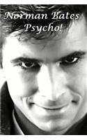 Psycho! - Norman Bates.