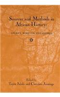 Sources and Methods in African History: Spoken Written Unearthed