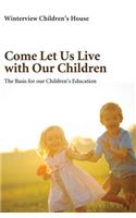 Come Let Us Live with Our Children