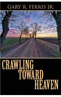 Crawling Toward Heaven