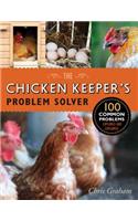 The Chicken Keeper's Problem Solver: 100 Common Problems Explored and Explained