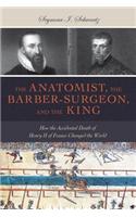 Anatomist, the Barber-Surgeon, and the King