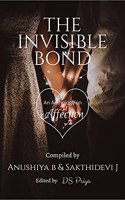 THE INVISIBLE BOND : An Anthology on Affection
