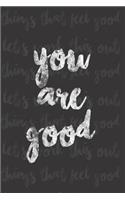 You Are Good