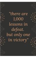 There are 1,000 lessons in defeat. but only one in victory