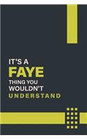 It's a Faye Thing You Wouldn't Understand: Lined Notebook / Journal Gift, 6x9, Soft Cover, 120 Pages, Glossy Finish