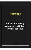 Pharmacist Because Freaking Awesome Is Not An Official Job Title