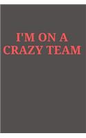 I'm on a Crazy Team