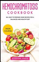 Hemochromatosis Cookbook: MAIN COURSE - 60+ Easy to prepare home recipes for a balanced and healthy diet