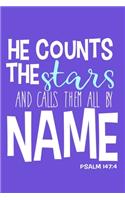 He Counts The Stars And Calls Them All By Name - Psalm 147: 4: Blank Lined Notebook: Bible Scripture Christian Journals Gift 6x9 - 110 Blank Pages - Plain White Paper - Soft Cover Book