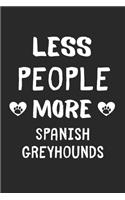 Less People More Spanish Greyhounds