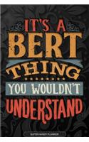 It's A Bert Thing You Wouldn't Understand: Bert Name Planner With Notebook Journal Calendar Personal Goals Password Manager & Much More, Perfect Gift For Bert