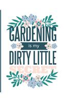 Gardening is my Dirty Little Secret: Garden planner Small Lined Notebook (8.5" x 11")