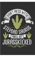 Don't Mess With Stepdad Saurus You'll Get Jurasskicked