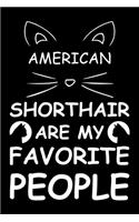 American Shorthair Are My Favorite People: Cute American Shorthair Ruled Notebook, Great Accessories & Gift Idea for American Shorthair Owner & Lover.default Ruled Notebook With An Inspiratio