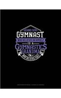 Behind Every Gymnast Who Believes In Himself Is A Gymnastics Grandma Who Believed First