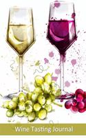 Wine Tasting Journal: For Wine Lovers / Keep Track of the Wines You Have Tasted / Includes 10 Coloring Pages / Wine Tasting Diary