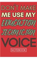 Don't Make Me Use My Education Technician Voice