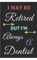 I May Be Retired But I'm Always A Dentist
