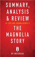 Summary, Analysis & Review of Chip and Joanna Gaines's The Magnolia Story with Mark Dagostino by Instaread
