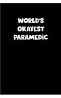 World's Okayest Paramedic Notebook - Paramedic Diary - Paramedic Journal - Funny Gift for Paramedic