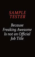Sample Tester Because Freaking Awesome Is Not An Official Job Title