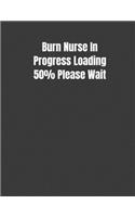 Burn Nurse In Progress Loading 50% Please Wait