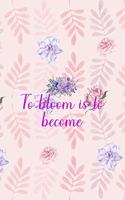 To Bloom Is To Become