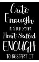 Cute Enough To Stop Your Heart Skilled Enough To Restart It