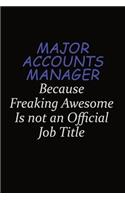 Major Accounts Manager Because Freaking Awesome Is Not An Official Job Title