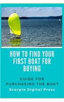 How to Find Your First Boat for Buying: Guide for Purchasing the Boat