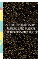 School Bus Drivers are Fabulous and Magical Like Unicorns