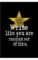 Write Like You Are Running Out Of Time: Cute Writing Authors Blank Composition Notebook for Journaling & Writing (120 Lined Pages, 6" x 9")