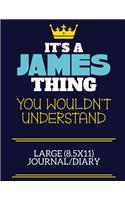 It's A James Thing You Wouldn't Understand Large (8.5x11) Journal/Diary