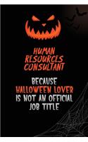 Human Resources Consultant Because Halloween Lover Is Not An Official Job Title: 6x9 120 Pages Halloween Special Pumpkin Jack O'Lantern Blank Lined Paper Notebook Journal