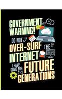 Government Warning! Do Not Over-Surf The Internet Leave Some For Future Generations