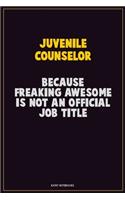 Juvenile Counselor, Because Freaking Awesome Is Not An Official Job Title
