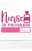 Nurse In Progress: Nurse Journal / Notebook / Diary - Funny Quote Nurse Gift for School, Work, Birthday, or Christmas