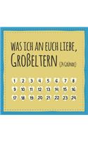 Was ich an euch liebe, Großeltern (24 Gründe): Buch zum Ausfüllen und Eintragen, Geschenk für Oma und Opa (auch als Adventskalender)