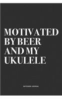 Motivated By Beer And My Ukulele