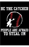 Be The Catcher People Are Afraid To Steal On