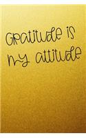 Gratitude Is My Attitude 6x9 120 Pages Journal Notebook