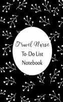 Travel Nurse To Do List Notebook: Checklist and Planning Notepad For Travel Nurses