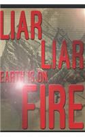 Liar Liar Earth Is On Fire