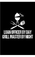 Loan Officer By Day Grill Master By Night: Funny Best Grill Master Ever For Mortgage Lenders